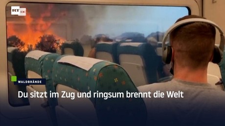 You're on the train and the world is burning all around you - forest fires in Spain are continuing