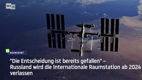 Entscheidung "bereits gefallen" – Russland wird die Internationale Raumstation ab 2024 verlassen