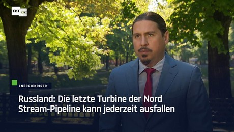 Russland: Die letzte Turbine der Nord Stream-Pipeline kann jederzeit ausfallen