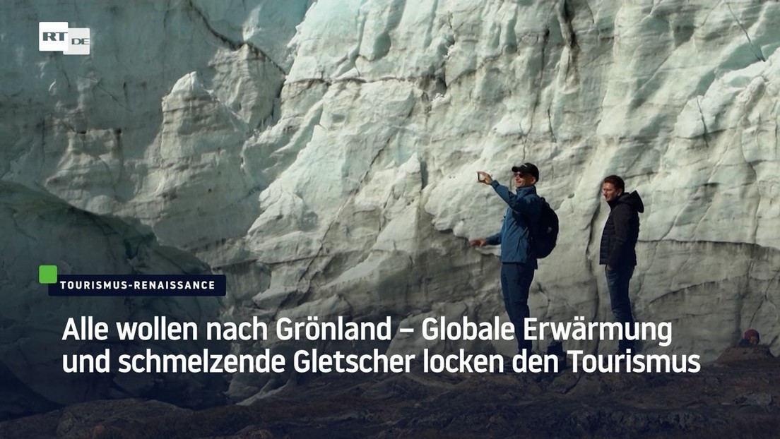 Alle wollen nach Grönland – Globale Erwärmung und schmelzende Gletscher locken den Tourismus