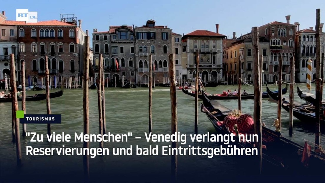 "Zu viele Menschen" – Venedig verlangt nun Reservierungen und bald Eintrittsgebühren