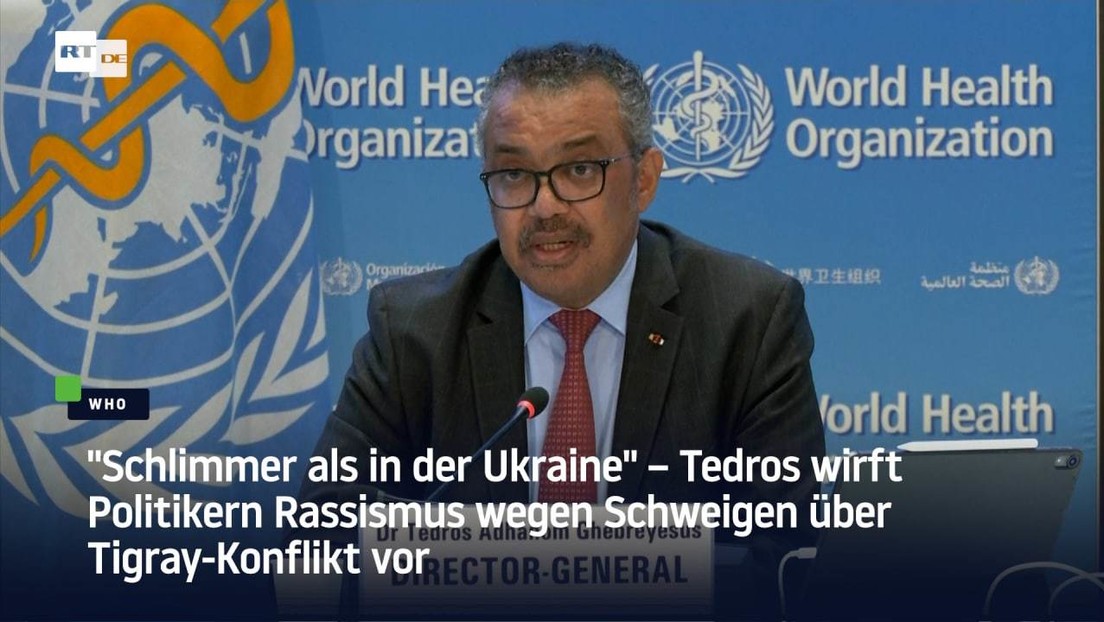 "Schlimmer als in der Ukraine": WHO-Chef wirft Politikern Rassismus in Bezug auf Tigray-Konflikt vor