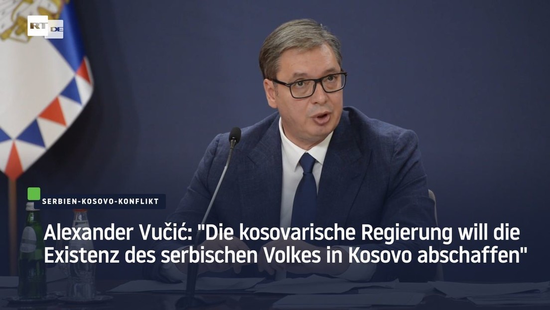 Vučić: "Die kosovarische Regierung will die Existenz des serbischen Volkes in Kosovo abschaffen"