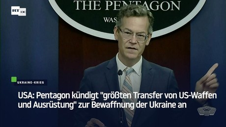 Pentagon kündigt "größten Transfer von US-Waffen und Ausrüstung" zur Bewaffnung der Ukraine an