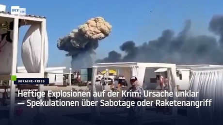Heftige Explosionen auf der Krim: Ursache unklar – Spekulationen über Sabotage oder Raketenangriff