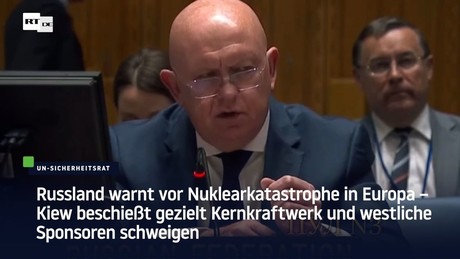 Kiew beschießt gezielt Kernkraftwerk – Russland warnt vor Nuklearkatastrophe