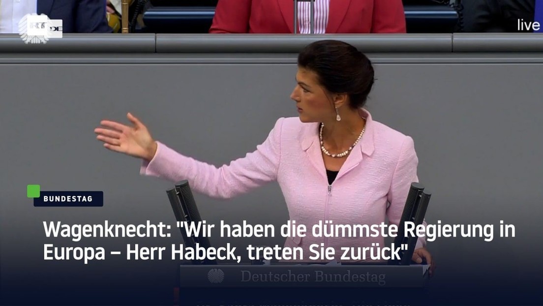 Wagenknecht: "Wir haben die dümmste Regierung in Europa – Herr Habeck, treten Sie zurück"
