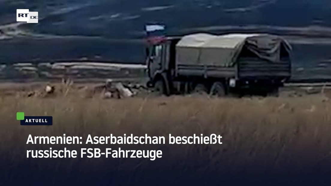 Aserbaidschan beschießt Fahrzeuge des russischen Geheimdienstes FSB – laut armenischen Angaben