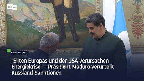 "Eliten Europas und der USA verursachen Energiekrise" – Maduro verurteilt Russland-Sanktionen