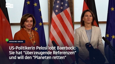 US-Politikerin Pelosi lobt Baerbock: Hat "überzeugende Referenzen" und will den "Planeten retten"
