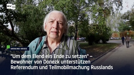 "Um dem Elend ein Ende zu setzen" – Bewohner von Donezk unterstützen Referendum und Teilmobilmachung