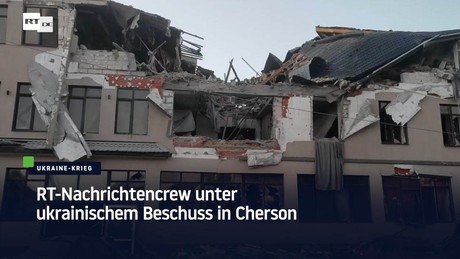 RT-Nachrichtencrew unter ukrainischem Beschuss in Cherson