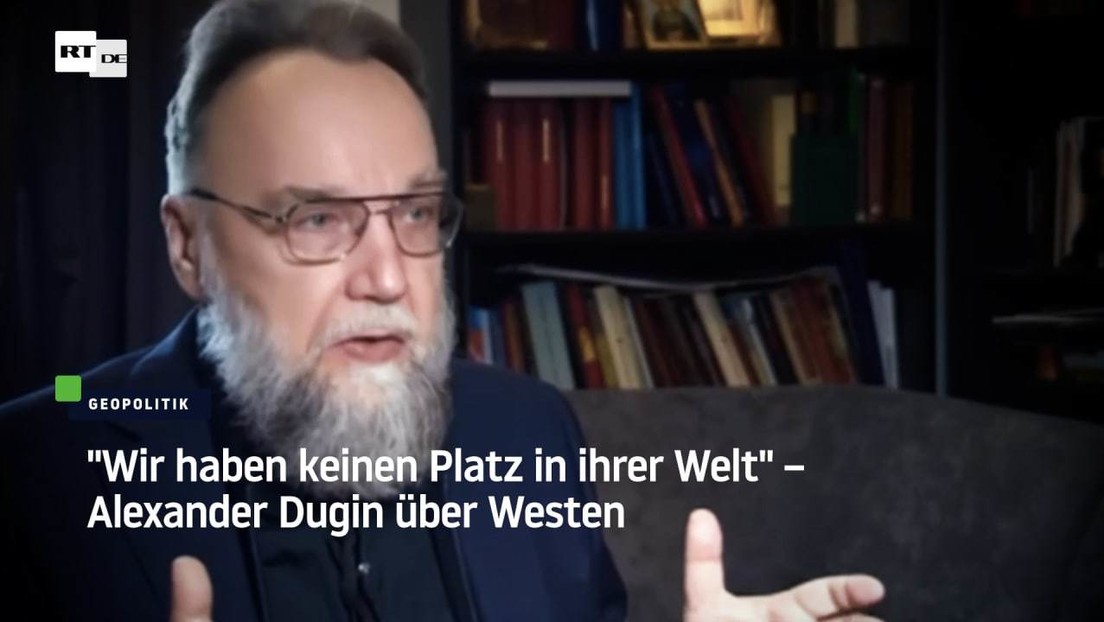 "Wir haben keinen Platz in ihrer Welt" – Alexander Dugin über den Westen