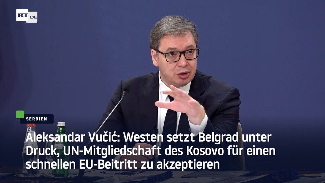 Vučić: Westen drängt uns, UN-Mitgliedschaft des Kosovo zu akzeptieren