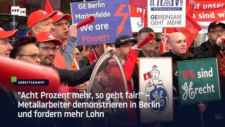 "Acht Prozent mehr, so geht fair!" – Metallarbeiter demonstrieren in Berlin und fordern mehr Lohn