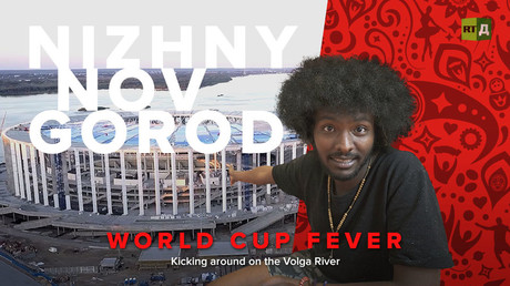 World Cup Fever: Nizny Novgorod. Kicking around on the Volga River