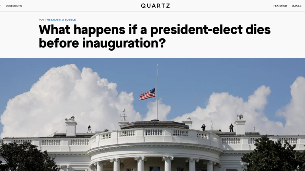 News outlet Quartz apologizes for tweeting story explaining what happens if presidentelect DIES