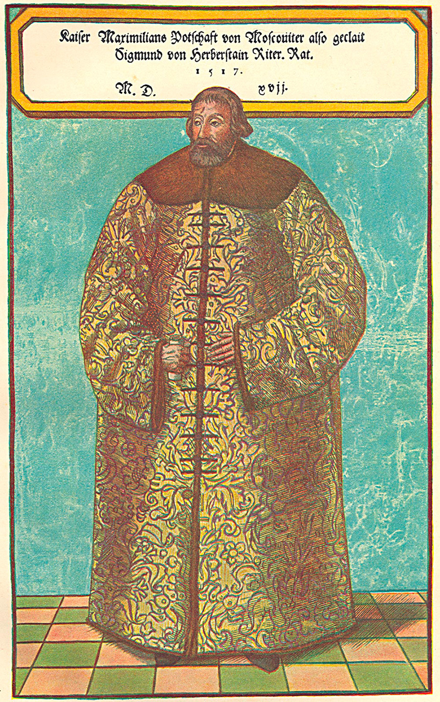 Сигмунд фон Херберштајн у руској ношњи добијеној на поклон од Василија Ивановича 1517. године.