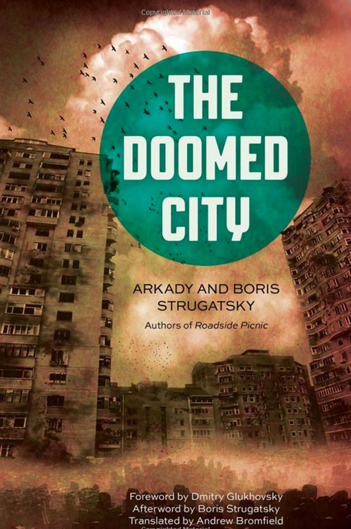 Doomed city. Translated by Andrew Bromfield. Foreword by Dmirty Glukhovsky. Chicago Review Press, 2016